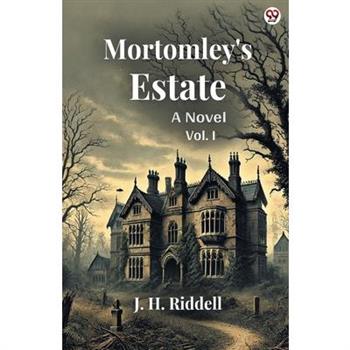 Mortomley's Estate A Novel Vol. I