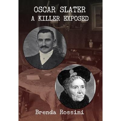 Oscar Slater - A Killer Exposed