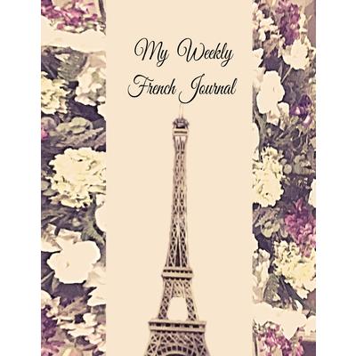 My Weekly French JournalA Year－52－week Goal Tracking Journal for French learners with Fren