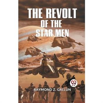 The Revolt Of The Star Men
