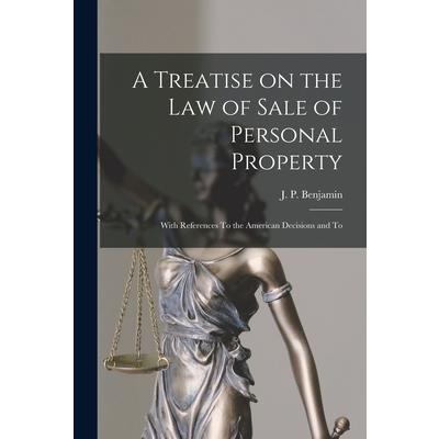 A Treatise on the law of Sale of Personal Property; With References To the American Decisions and To