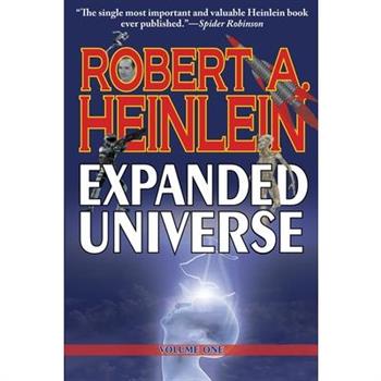 Robert A. Heinlein’s Expanded Universe (Volume One)