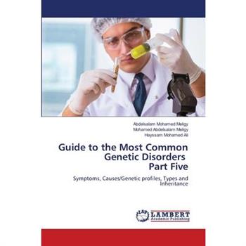 Guide to the Most Common Genetic Disorders Part Five