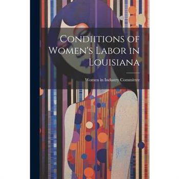 Condiitions of Women's Labor in Louisiana