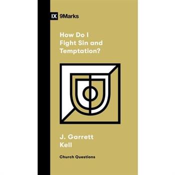 How Do I Fight Sin and Temptation?