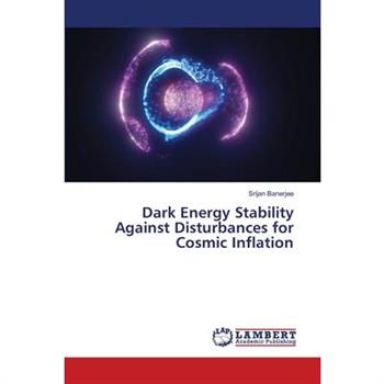 Dark Energy Stability Against Disturbances for Cosmic Inflation