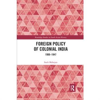 Foreign Policy of Colonial India1900-1947