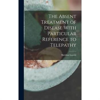 The Absent Treatment of Disease With Particular Reference to Telepathy