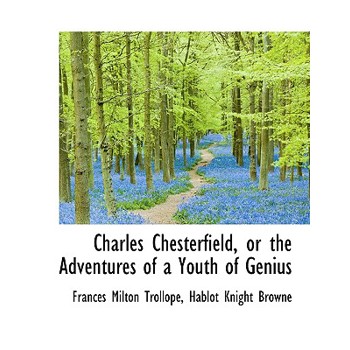 Charles Chesterfield, or the Adventures of a Youth of Genius