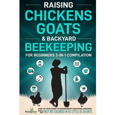 Raising Chickens, Goats & Backyard Beekeeping For Beginners