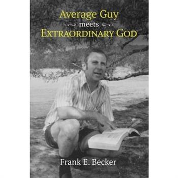 Average Guy Meets Extraordinary God