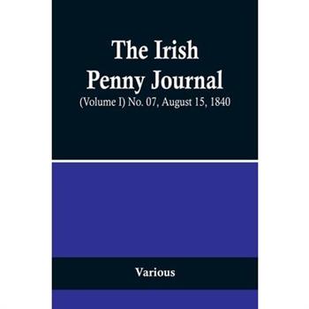 The Irish Penny Journal, (Volume I) No. 07, August 15, 1840