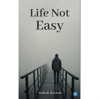 Life not easy