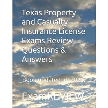 Texas Property and Casualty Insurance License Exams Review Questions & Answers
