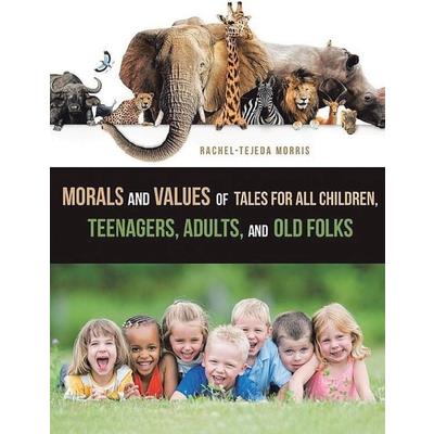 Morals and Values of Tales for Children, Teenagers, Adults and Old Folks