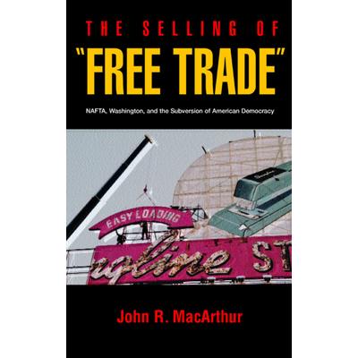 The Selling of ”Free Trade” The Selling of ”Free Trade”
