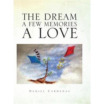 The Dream A Few Memories A Love