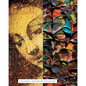 Zeng Fanzhi: Near and Far/Now and Then