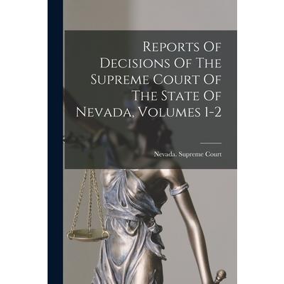 Reports Of Decisions Of The Supreme Court Of The State Of Nevada, Volumes 1-2