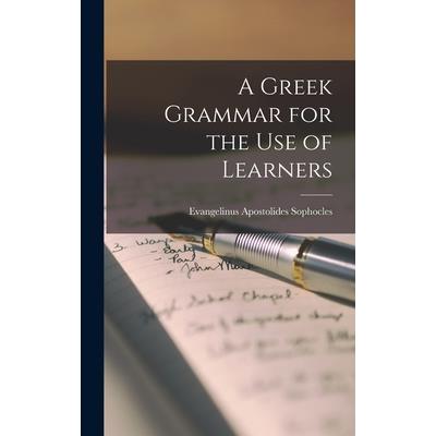 A Greek Grammar for the Use of Learners