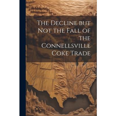 The Decline but not the Fall of the Connellsville Coke Trade