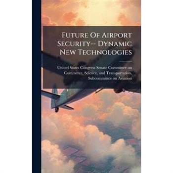Future Of Airport Security-- Dynamic New Technologies