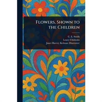 Flowers, Shown to the Children