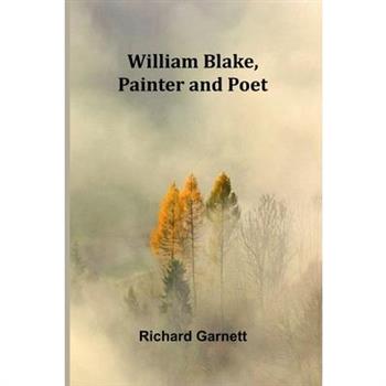 William Blake, Painter and Poet
