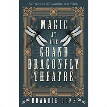 Magic at the Grand Dragonfly Theatre