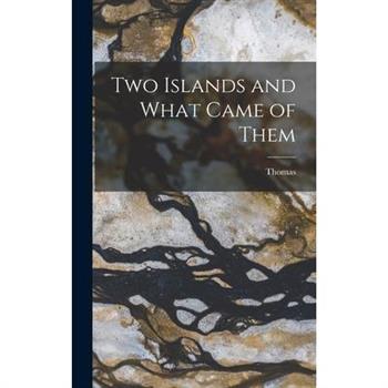 Two Islands and What Came of Them
