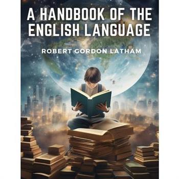 A Handbook of the English Language