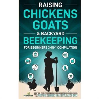 Raising Chickens, Goats & Backyard Beekeeping For Beginners
