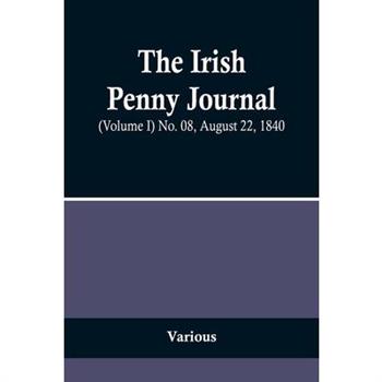 The Irish Penny Journal, (Volume I) No. 08, August 22, 1840