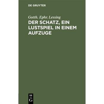 Der Schatz, ein Lustspiel in einem Aufzuge