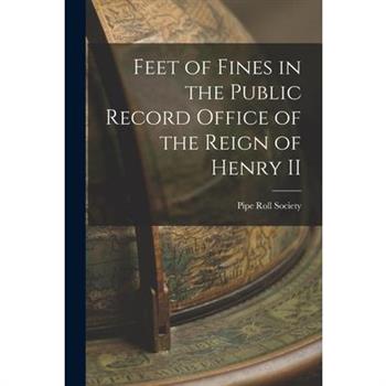 Feet of Fines in the Public Record Office of the Reign of Henry II