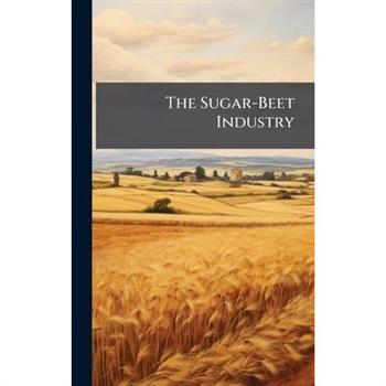 The Sugar-Beet Industry