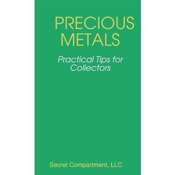 Precious Metals - 20 Practical Tips for Collectors