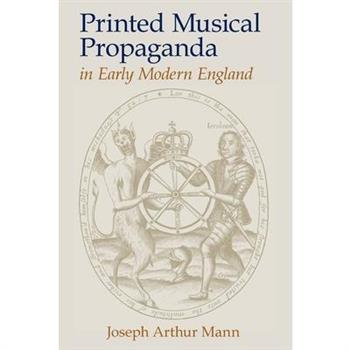 Printed Musical Propaganda in Early Modern England