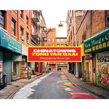 Chinatowns: Tong Yan Gaai by Morris Lum