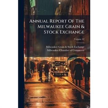 Annual Report Of The Milwaukee Grain & Stock Exchange