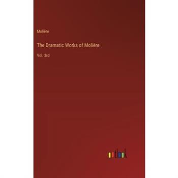 The Dramatic Works of Moli癡re
