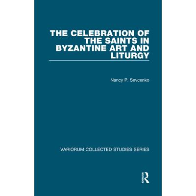 The Celebration of the Saints in Byzantine Art and Liturgy