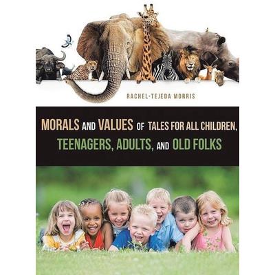Morals and Values of Tales for Children, Teenagers, Adults and Old Folks