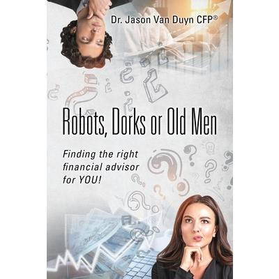 Robots, Dorks or Old Men