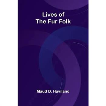 Lives of the Fur Folk