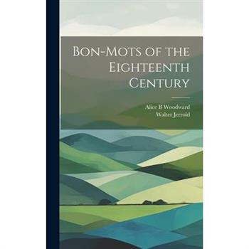 Bon-mots of the Eighteenth Century