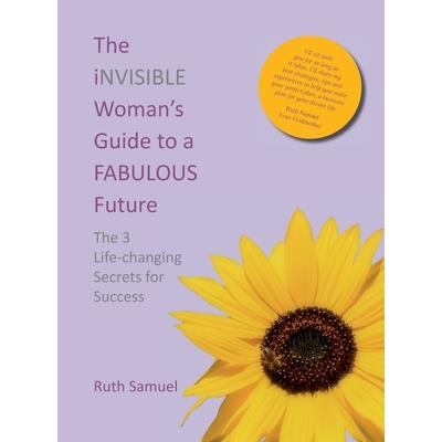 The invisible Woman’s Guide to a FABULOUS Future