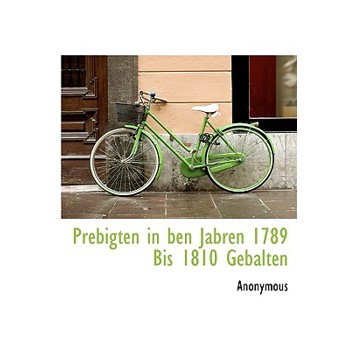 Prebigten in Ben Jabren 1789 Bis 1810 Gebalten
