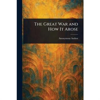 The Great War and How It Arose
