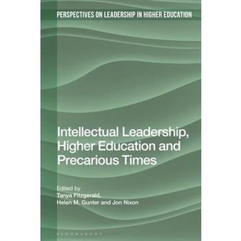 Intellectual Leadership, Higher Education and Precarious Times